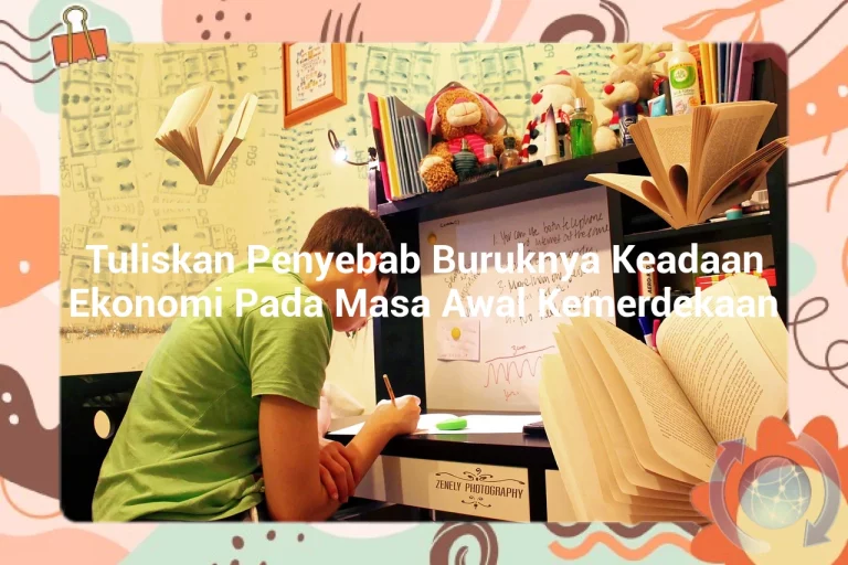 featured image tuliskan penyebab buruknya keadaan ekonomi pada masa awal kemerdekaan 0
