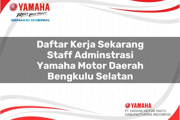 Daftar Kerja Sekarang Staff Adminstrasi Yamaha Motor Daerah Bengkulu Selatan Tahun 2025