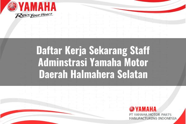 Daftar Kerja Sekarang Staff Adminstrasi Yamaha Motor Daerah Halmahera Selatan Tahun 2025