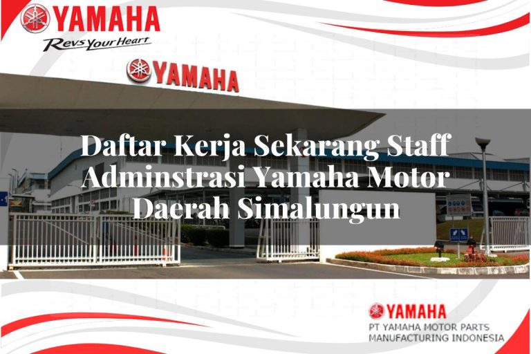 daftar kerja sekarang staff adminstrasi yamaha motor daerah simalungun 1751180598