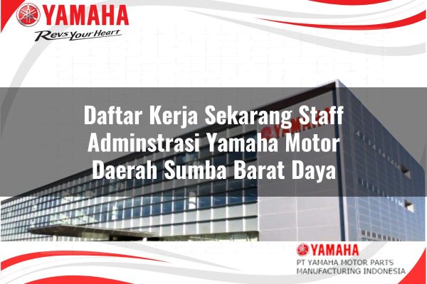 Daftar Kerja Sekarang Staff Adminstrasi Yamaha Motor Daerah Sumba Barat Daya Tahun 2025
