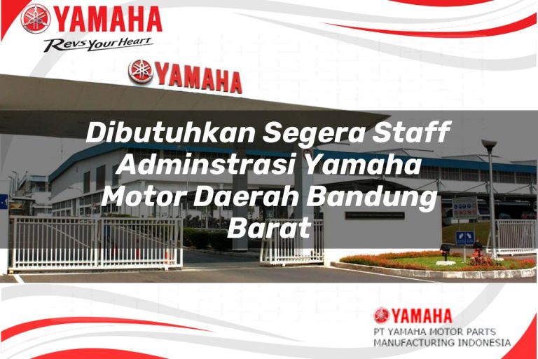 dibutuhkan segera staff adminstrasi yamaha motor daerah bandung barat 1751205106