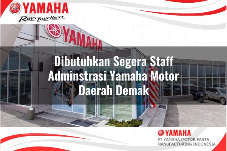 dibutuhkan segera staff adminstrasi yamaha motor daerah demak 1751208140