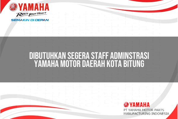 dibutuhkan segera staff adminstrasi yamaha motor daerah kota bitung 1751210354