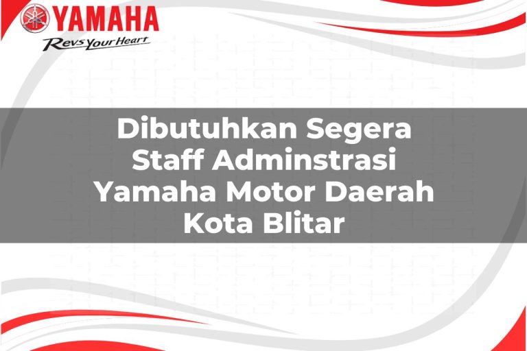 dibutuhkan segera staff adminstrasi yamaha motor daerah kota blitar 1751113871