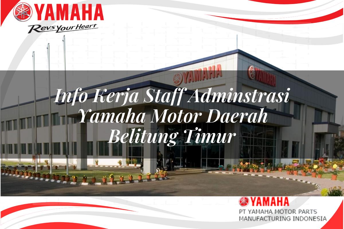 info kerja staff adminstrasi yamaha motor daerah belitung timur 1751213083