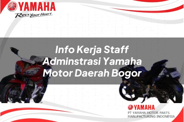 Info Kerja Staff Adminstrasi Yamaha Motor Daerah Bogor Tahun 2025