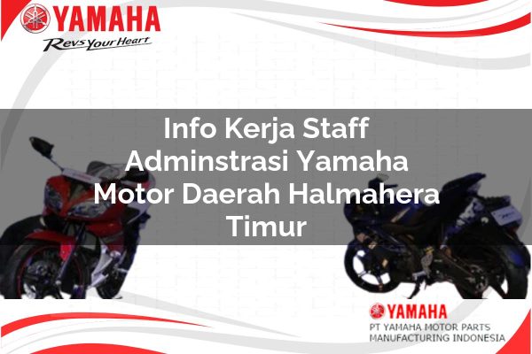 Info Kerja Staff Adminstrasi Yamaha Motor Daerah Halmahera Timur Tahun 2025 info kerja staff adminstrasi yamaha motor daerah halmahera timur 1751192840