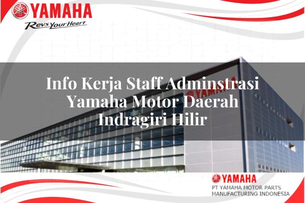 Info Kerja Staff Adminstrasi Yamaha Motor Daerah Indragiri Hilir Tahun 2025