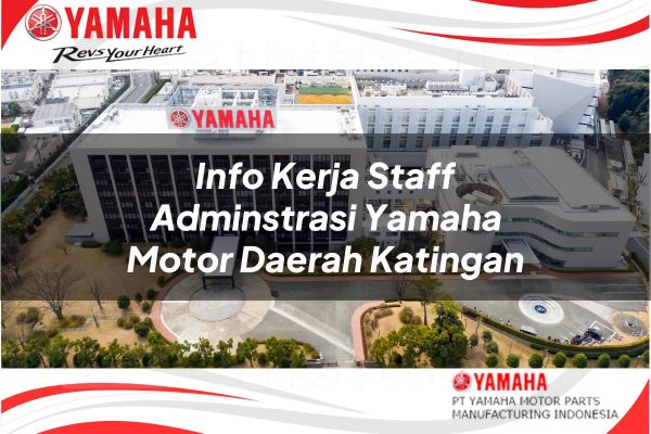 Info Kerja Staff Adminstrasi Yamaha Motor Daerah Katingan Tahun 2025