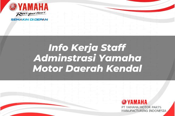 Info Kerja Staff Adminstrasi Yamaha Motor Daerah Kendal Tahun 2025 info kerja staff adminstrasi yamaha motor daerah kendal 1751195517