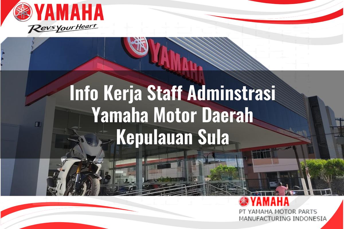 info kerja staff adminstrasi yamaha motor daerah kepulauan sula 1751211345