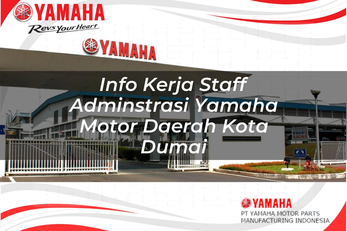 info kerja staff adminstrasi yamaha motor daerah kota dumai 1751195281