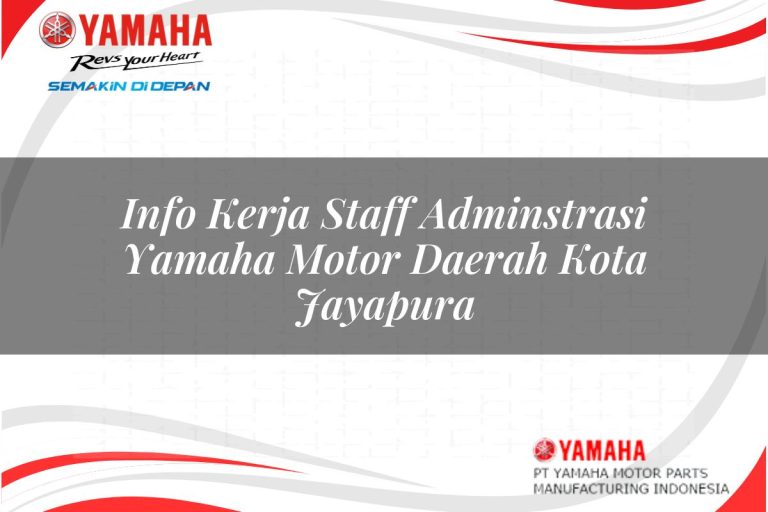 info kerja staff adminstrasi yamaha motor daerah kota jayapura 1751102004