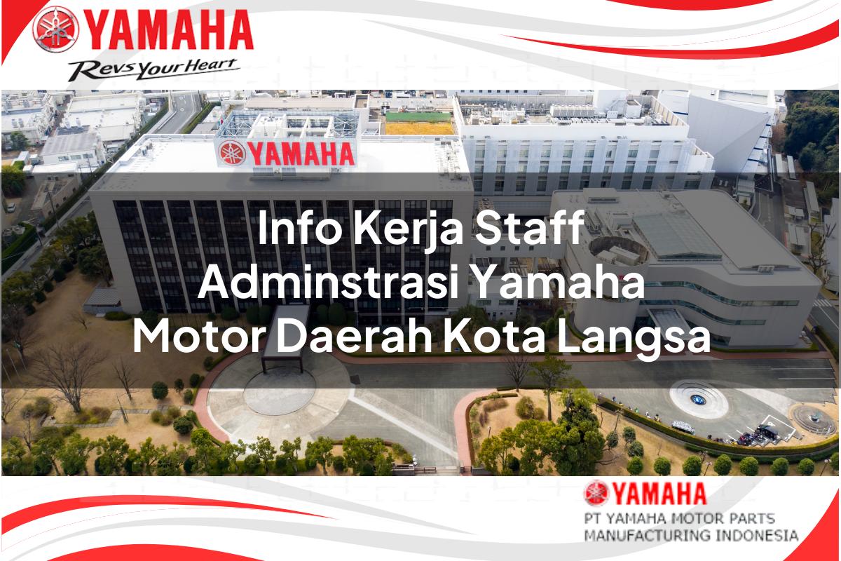 info kerja staff adminstrasi yamaha motor daerah kota langsa 1751212564