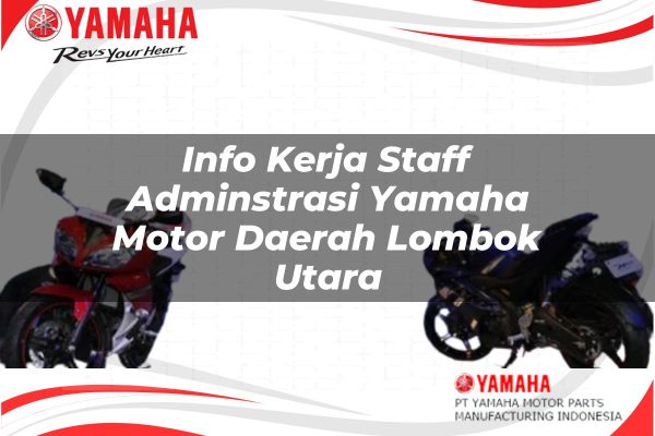 Info Kerja Staff Adminstrasi Yamaha Motor Daerah Lombok Utara Tahun 2025