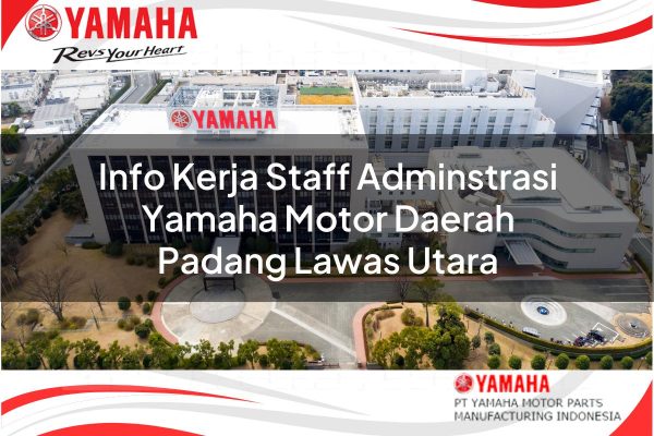 Info Kerja Staff Adminstrasi Yamaha Motor Daerah Padang Lawas Utara Tahun 2025