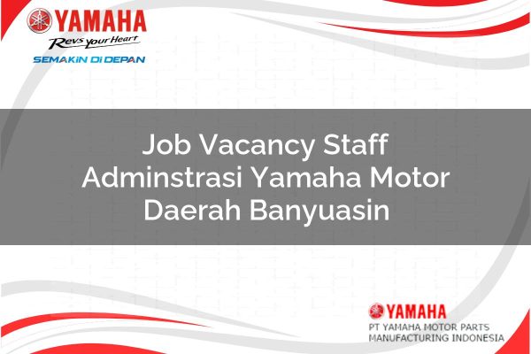 Job Vacancy Staff Adminstrasi Yamaha Motor Daerah Banyuasin Tahun 2025