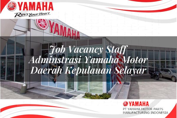 Job Vacancy Staff Adminstrasi Yamaha Motor Daerah Kepulauan Selayar Tahun 2025