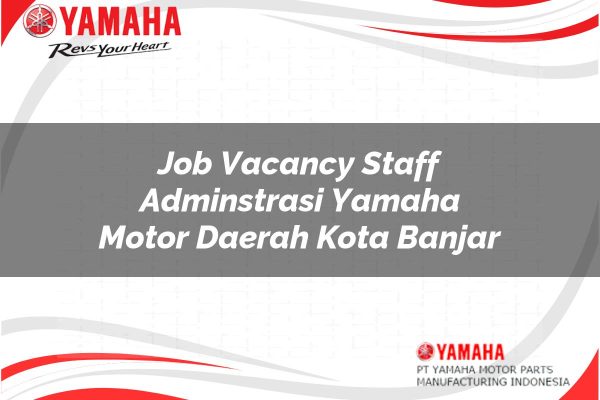 Job Vacancy Staff Adminstrasi Yamaha Motor Daerah Kota Banjar Tahun 2025