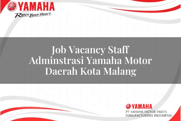 Job Vacancy Staff Adminstrasi Yamaha Motor Daerah Kota Malang Tahun 2025