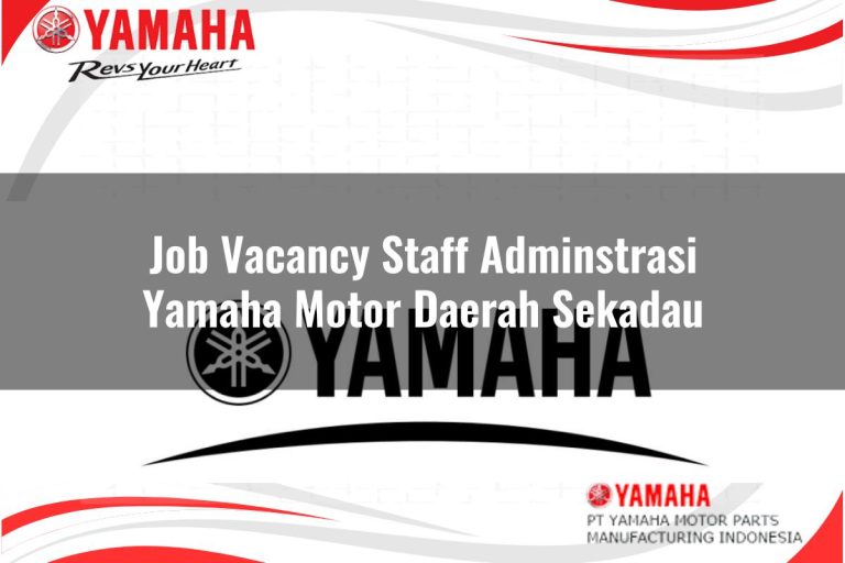 job vacancy staff adminstrasi yamaha motor daerah sekadau 1751161850