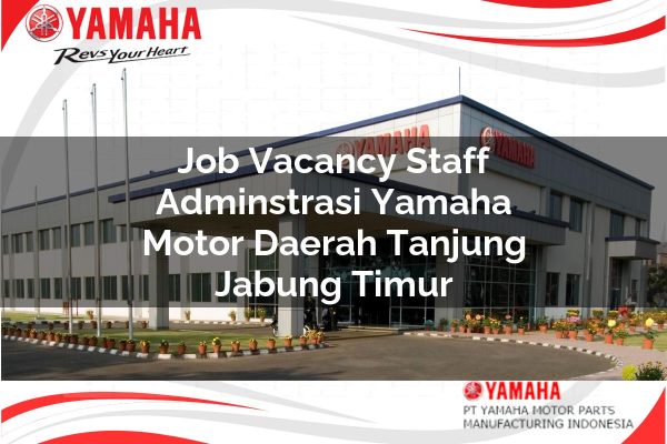 Job Vacancy Staff Adminstrasi Yamaha Motor Daerah Tanjung Jabung Timur Tahun 2025