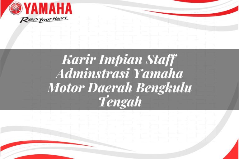 karir impian staff adminstrasi yamaha motor daerah bengkulu tengah 1751188975