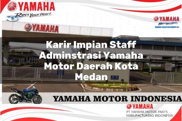Karir Impian Staff Adminstrasi Yamaha Motor Daerah Kota Medan Tahun 2025