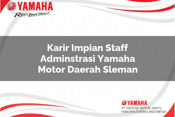 Karir Impian Staff Adminstrasi Yamaha Motor Daerah Sleman Tahun 2025