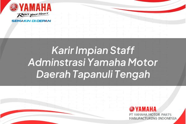 Karir Impian Staff Adminstrasi Yamaha Motor Daerah Tapanuli Tengah Tahun 2025