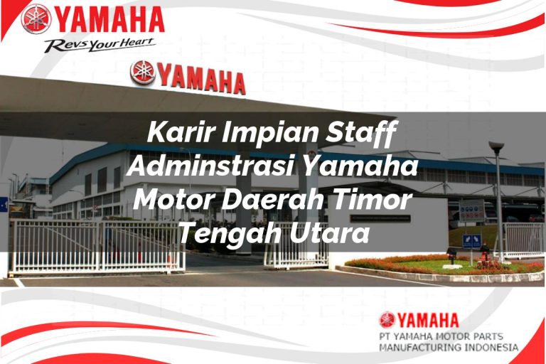 karir impian staff adminstrasi yamaha motor daerah timor tengah utara 1751115717