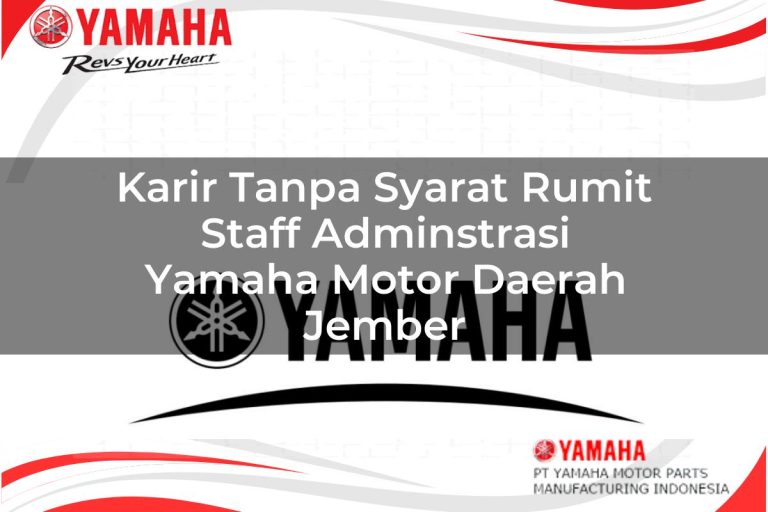karir tanpa syarat rumit staff adminstrasi yamaha motor daerah jember 1751185993
