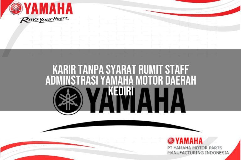 karir tanpa syarat rumit staff adminstrasi yamaha motor daerah kediri 1751100775