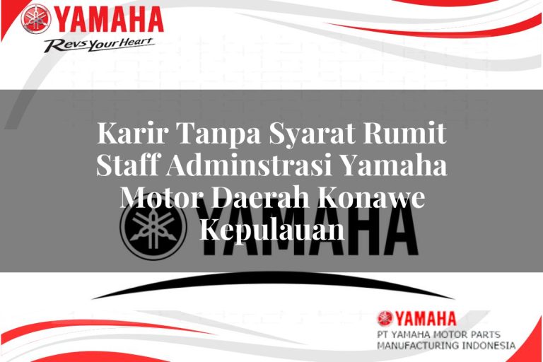 karir tanpa syarat rumit staff adminstrasi yamaha motor daerah konawe kepulauan 1751099940