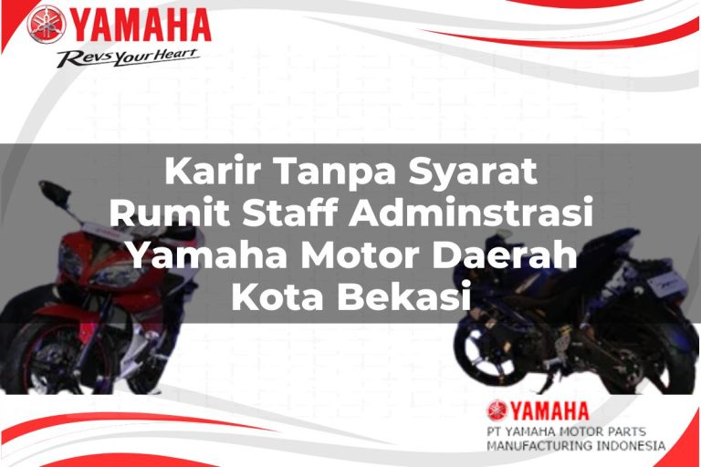karir tanpa syarat rumit staff adminstrasi yamaha motor daerah kota bekasi 1751104608