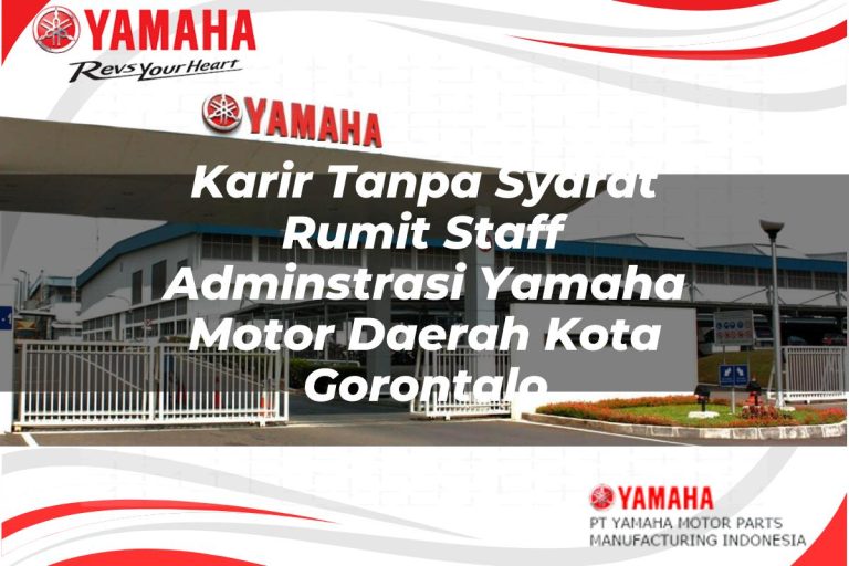karir tanpa syarat rumit staff adminstrasi yamaha motor daerah kota gorontalo 1751186468