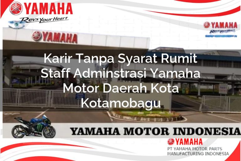 karir tanpa syarat rumit staff adminstrasi yamaha motor daerah kota kotamobagu 1751207658