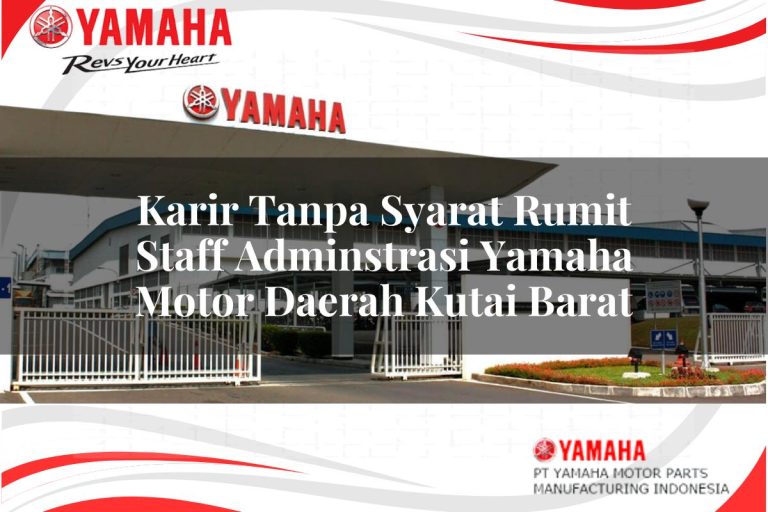 karir tanpa syarat rumit staff adminstrasi yamaha motor daerah kutai barat 1751185920