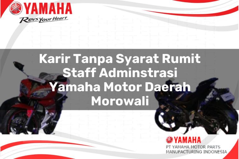 karir tanpa syarat rumit staff adminstrasi yamaha motor daerah morowali 1751100536