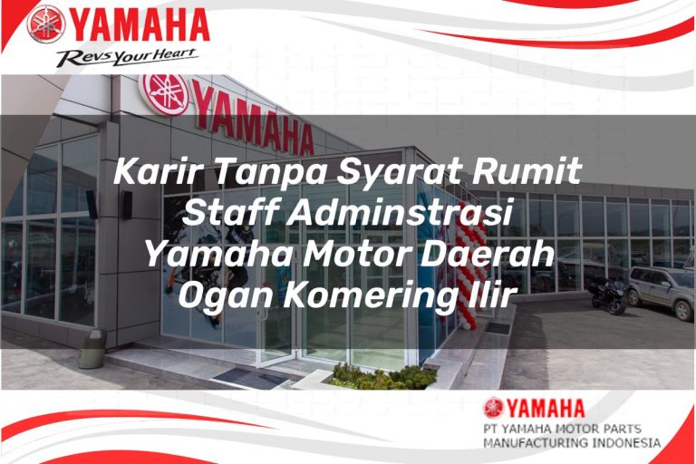karir tanpa syarat rumit staff adminstrasi yamaha motor daerah ogan komering ilir 1751118948