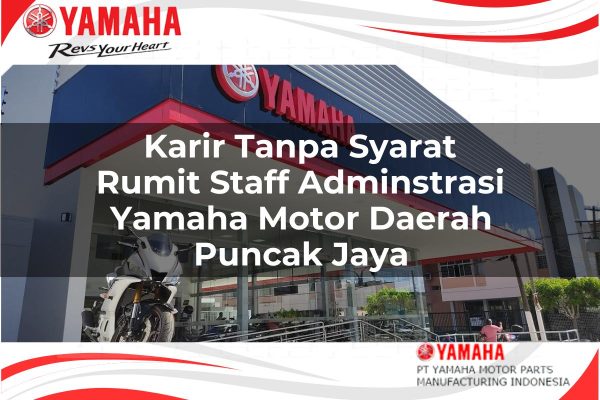 Karir Tanpa Syarat Rumit Staff Adminstrasi Yamaha Motor Daerah Puncak Jaya Tahun 2025 karir tanpa syarat rumit staff adminstrasi yamaha motor daerah puncak jaya 1751206348