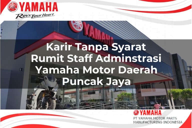 karir tanpa syarat rumit staff adminstrasi yamaha motor daerah puncak jaya 1751206348