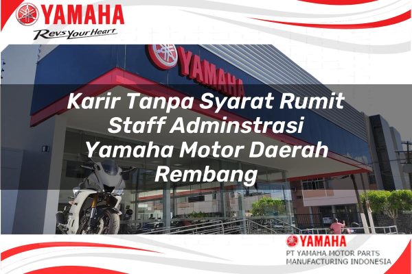 Karir Tanpa Syarat Rumit Staff Adminstrasi Yamaha Motor Daerah Rembang Tahun 2025