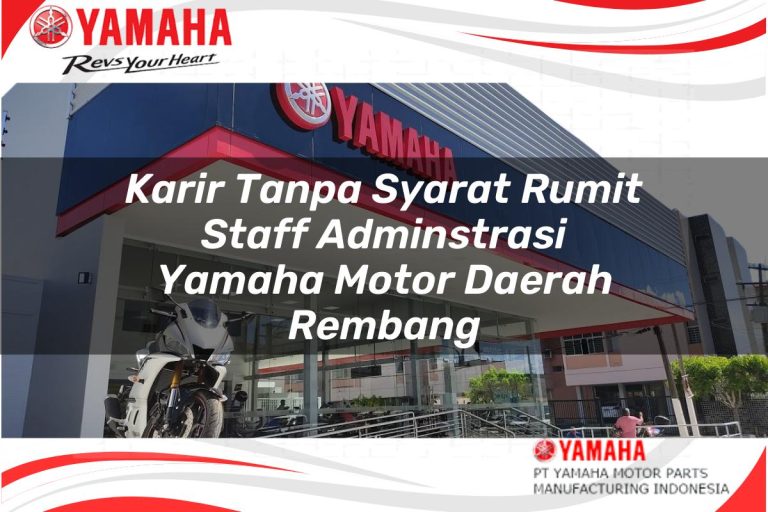 karir tanpa syarat rumit staff adminstrasi yamaha motor daerah rembang 1751119546
