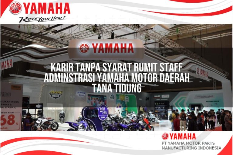 karir tanpa syarat rumit staff adminstrasi yamaha motor daerah tana tidung 1751192992