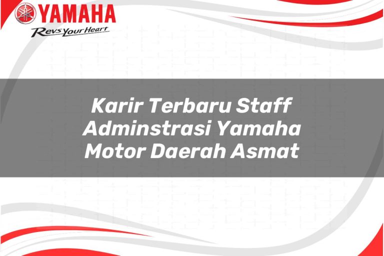 karir terbaru staff adminstrasi yamaha motor daerah asmat 1751114523
