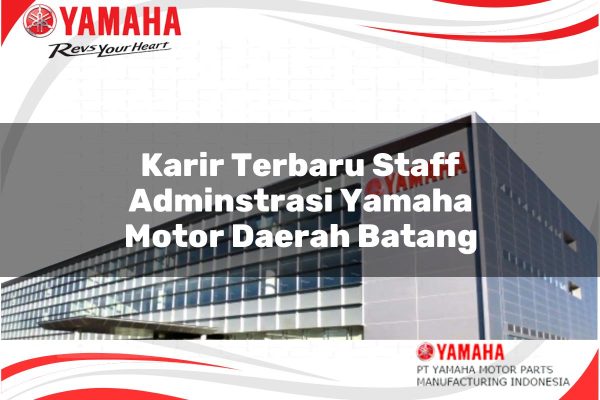 Karir Terbaru Staff Adminstrasi Yamaha Motor Daerah Batang Tahun 2025 karir terbaru staff adminstrasi yamaha motor daerah batang 1751200543