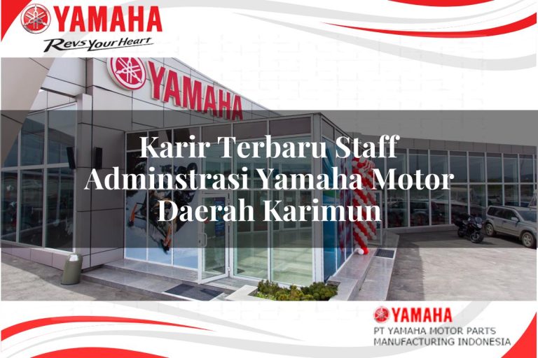 karir terbaru staff adminstrasi yamaha motor daerah karimun 1751106000