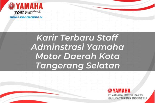 karir terbaru staff adminstrasi yamaha motor daerah kota tangerang selatan 1751119694